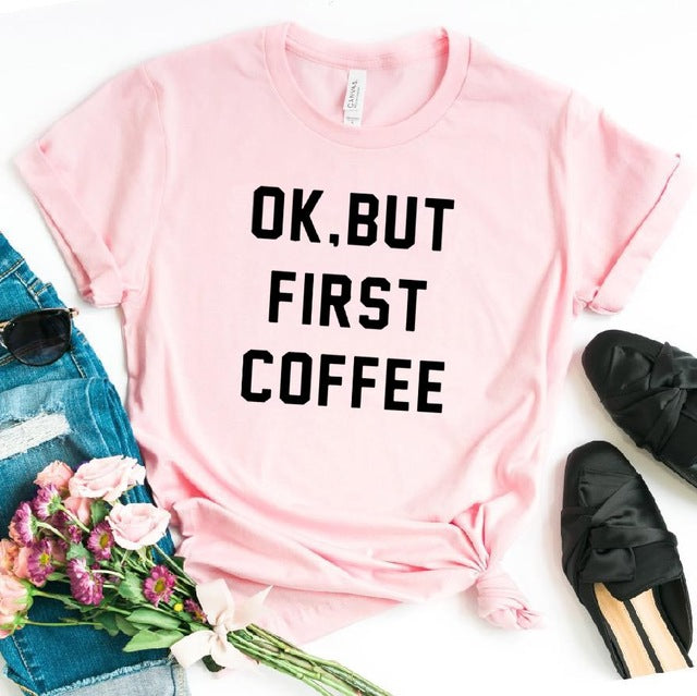 OK BUT FIRST COFFEE Letters Print Women Tshirt Cotton Casual Funny t Shirt - SixtyKey new model design Dubai fashion style 2021 best price