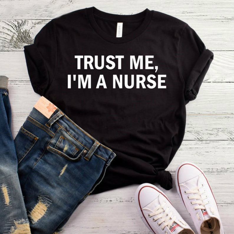 Trust Me I'm A Nurse Women tshirt Cotton Casual Funny t shirt Lady Yong Girl Top Tee High Quality - SixtyKey new model design Dubai fashion style 2021 best price